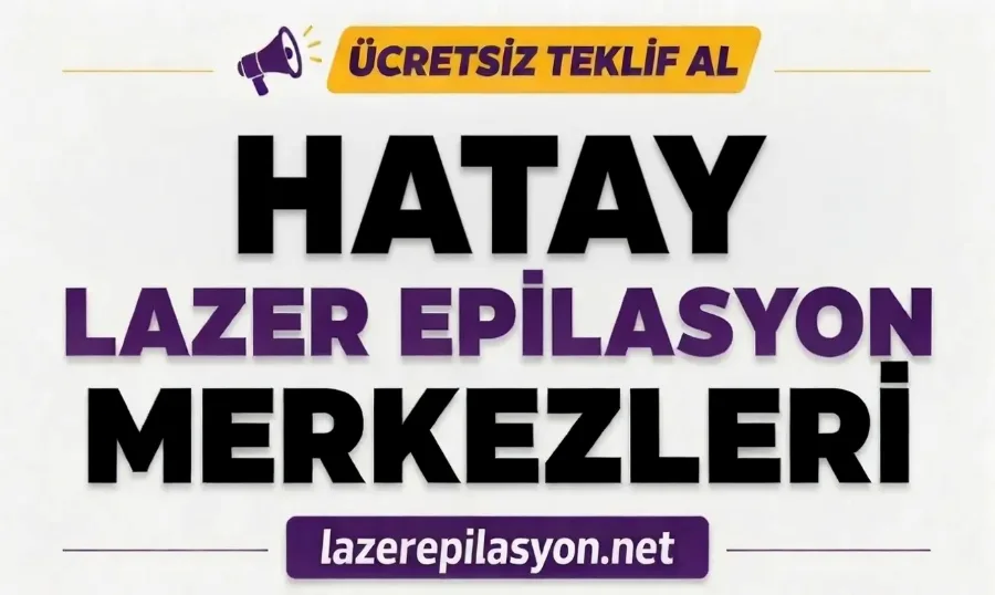 Hatay Lazer Epilasyon